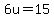 6u=15