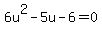 6u%5E2-5u-6=0