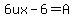6ux-6=A
