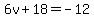 6v%2B18=-12