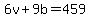 6v%2B9b+=+459