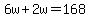 6w%2B2w=168