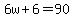 6w%2B6=90
