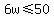 6w%3C=50