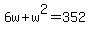 6w+%2B+w%5E2+=+352