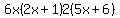6x%282x%2B1%292%285x%2B6%29