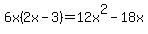 6x%282x-3%29=12x%5E2-18x