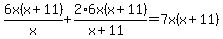 6x%28x%2B11%29%2Fx%2B2%2A6x%28x%2B11%29%2F%28x%2B11%29=7x%28x%2B11%29