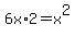 6x%2A2+=+x%5E2