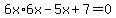 6x%2A6x-5x%2B7=0