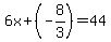 6x%2B%28-8%2F3%29=44