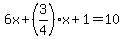 6x%2B%283%2F4%29x%2B1+=+10
