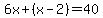6x%2B%28x-2%29=40