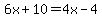 6x%2B10=4x-4
