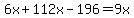6x%2B112x-196=9x