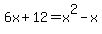6x%2B12=x%5E2-x