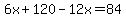 6x%2B120-12x=84