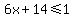 6x%2B14%3C=1