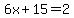 6x%2B15=2