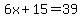 6x%2B15=39