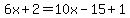 6x%2B2=10x-15%2B1