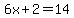 6x%2B2=14