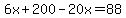 6x%2B200-20x=88