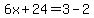 6x%2B24+=+3-2