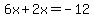 6x%2B2x=-12