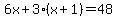 6x%2B3%28x%2B1%29=48