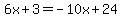 6x%2B3=-10x%2B24