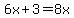 6x%2B3=8x