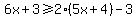 6x%2B3+%3E=+2%285x%2B4%29-3+
