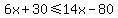6x%2B30%3C=14x-80