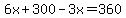 6x%2B300-3x=360