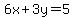 6x%2B3y=5
