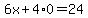 6x%2B4%2A0=24