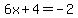 6x%2B4=-2