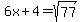 6x%2B4=sqrt%2877%29