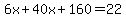 6x%2B40x%2B160=22