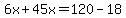 6x%2B45x=120-18
