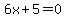 6x%2B5=0