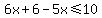 6x%2B6-5x%3C=10