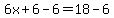 6x%2B6-6=18-6