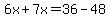 6x%2B7x=36-48