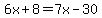 6x%2B8+=+7x-30