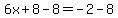 6x%2B8-8=-2-8