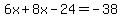 6x%2B8x-24=-38
