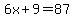 6x%2B9=87