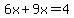 6x%2B9x=4
